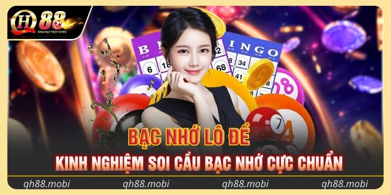 Bạc nhớ lô đề - Kinh nghiệm soi cầu bạc nhớ cực chuẩn