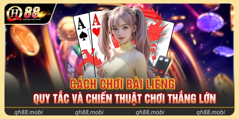 Cách chơi bài liêng - Quy tắc và chiến thuật chơi thắng lớn