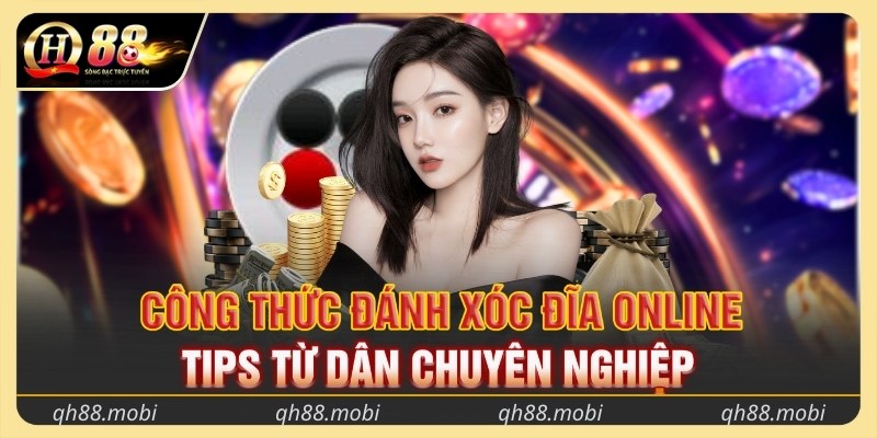 Công thức đánh xóc đĩa online – Tips từ dân chuyên nghiệp