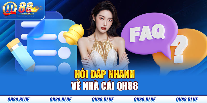 Hỏi đáp nhanh về nhà cái QH88