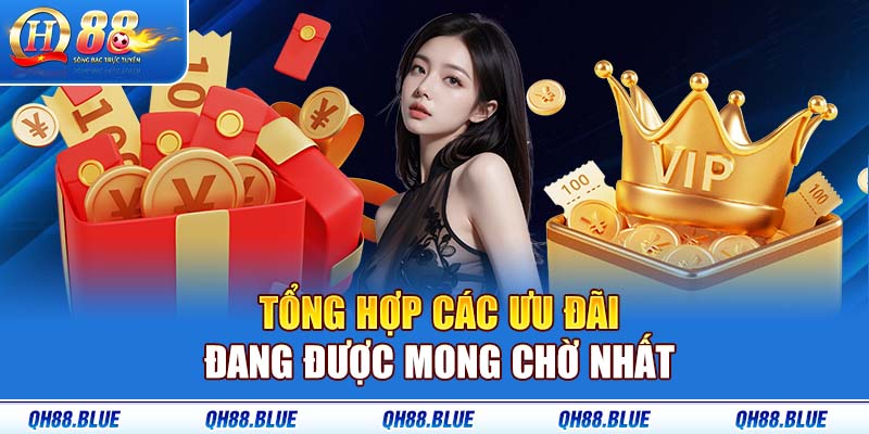 Tổng hợp các ưu đãi đang được mong chờ nhất